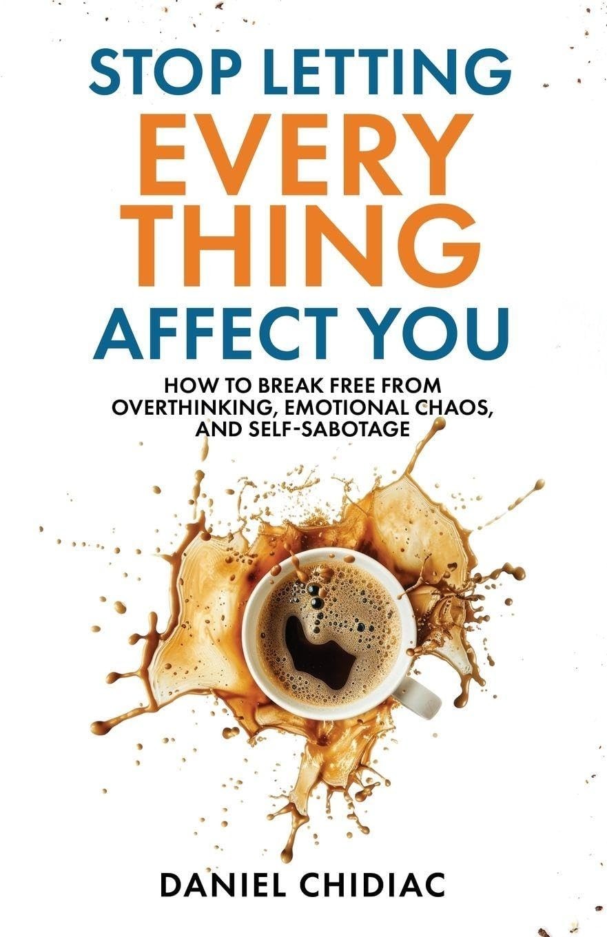 Stop Letting Everything Affect You by Daniel Chidiac [Paperback] new